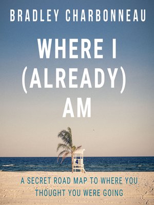 cover image of Where I (Already) Am